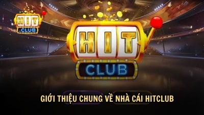 HITCLUB – Điểm đến giải trí đỉnh cao thị trường cá cược